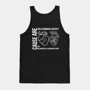 Are you a coronary artery?,Funny cardiologist jokes Tank Top